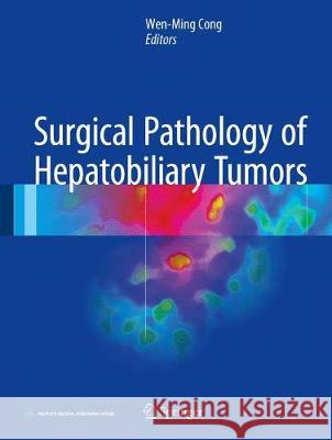 Surgical Pathology of Hepatobiliary Tumors Wen-Ming Cong 9789811035357 Springer