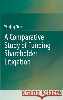A Comparative Study of Funding Shareholder Litigation Chen, Wenjing 9789811036224