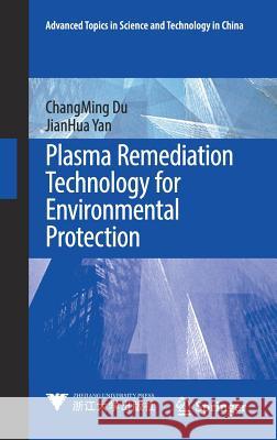 Plasma Remediation Technology for Environmental Protection Changming Du Jianhua Yan 9789811036552