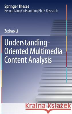 Understanding-Oriented Multimedia Content Analysis Zechao Li 9789811036880 Springer