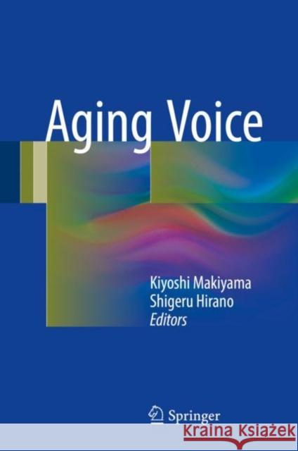 Aging Voice Kiyoshi Makiyama Shigeru Hirano 9789811036972 Springer