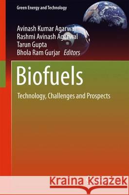 Biofuels: Technology, Challenges and Prospects Agarwal, Avinash Kumar 9789811037900 Springer