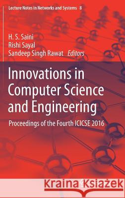 Innovations in Computer Science and Engineering: Proceedings of the Fourth Icicse 2016 Saini, H. S. 9789811038174 Springer
