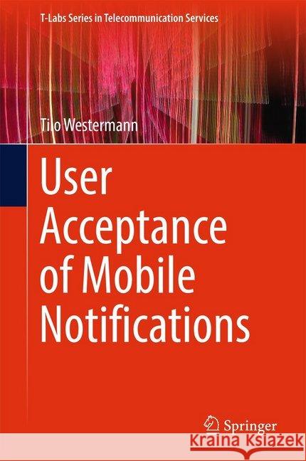 User Acceptance of Mobile Notifications Tilo Westermann 9789811038501 Springer