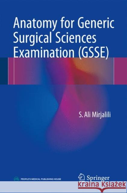 Anatomy for the Generic Surgical Sciences Examination (Gsse) Mirjalili, S. Ali 9789811038822