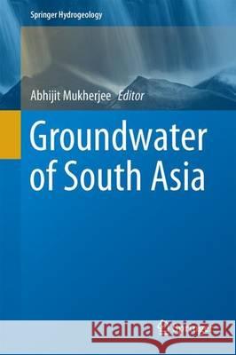 Groundwater of South Asia Abhijit Mukherjee 9789811038884