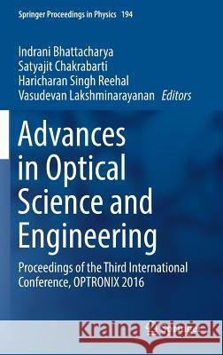 Advances in Optical Science and Engineering: Proceedings of the Third International Conference, Optronix 2016 Bhattacharya, Indrani 9789811039072 Springer