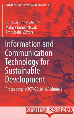 Information and Communication Technology for Sustainable Development: Proceedings of Ict4sd 2016, Volume 1 Mishra, Durgesh Kumar 9789811039317
