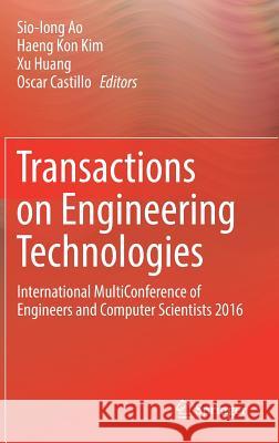 Transactions on Engineering Technologies: International Multiconference of Engineers and Computer Scientists 2016 Ao, Sio-Iong 9789811039492 Springer
