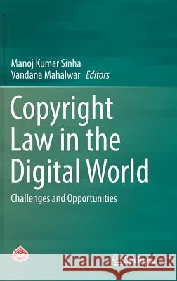 Copyright Law in the Digital World: Challenges and Opportunities Sinha, Manoj Kumar 9789811039836 Springer