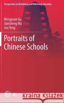 Portraits of Chinese Schools Mingyuan Gu Jiansheng Ma Jun Teng 9789811040108 Springer