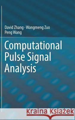 Computational Pulse Signal Analysis David Zhang Wangmeng Zuo Peng Wang 9789811040436 Springer