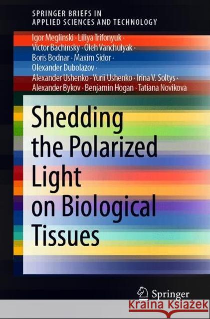 Shedding the Polarized Light on Biological Tissues Meglinski, Igor 9789811040467 Springer