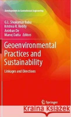 Geoenvironmental Practices and Sustainability: Linkages and Directions Sivakumar Babu, G. L. 9789811040764 Springer