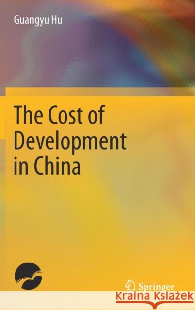 The Cost of Development in China Guangyu Hu 9789811041747