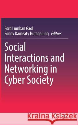 Social Interactions and Networking in Cyber Society Ford Lumban Gaol Fonny Dameaty Hutagalung 9789811041891 Springer