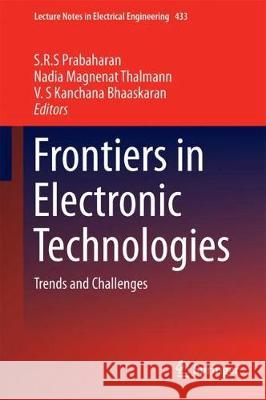 Frontiers in Electronic Technologies: Trends and Challenges Prabaharan, S. R. S. 9789811042348 Springer