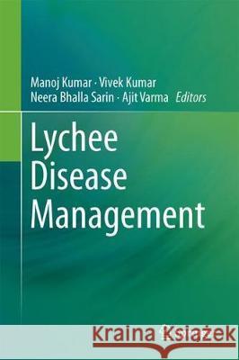 Lychee Disease Management Manoj Kumar Vivek Kumar Neera Bhalla Sarin 9789811042461 Springer