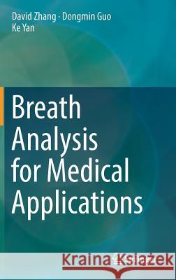 Breath Analysis for Medical Applications David Zhang Dongmin Guo Ke Yan 9789811043215 Springer