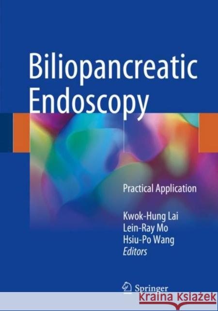 Biliopancreatic Endoscopy: Practical Application Lai, Kwok-Hung 9789811043666 Springer
