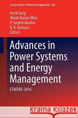 Advances in Power Systems and Energy Management: Etaeere-2016 Garg, Amik 9789811043932