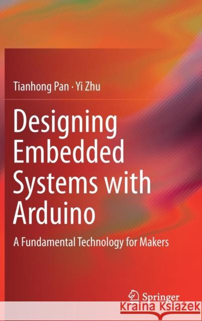 Designing Embedded Systems with Arduino: A Fundamental Technology for Makers Pan, Tianhong 9789811044175 Springer