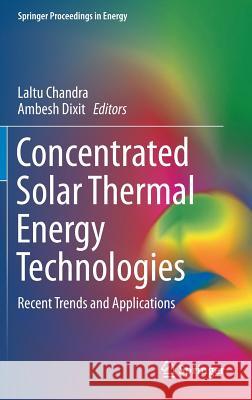 Concentrated Solar Thermal Energy Technologies: Recent Trends and Applications Chandra, Laltu 9789811045752 Springer