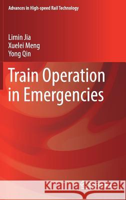 Train Operation in Emergencies Limin Jia Xuelei Meng Yong Qin 9789811045967 Springer