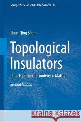 Topological Insulators: Dirac Equation in Condensed Matter Shen, Shun-Qing 9789811046056