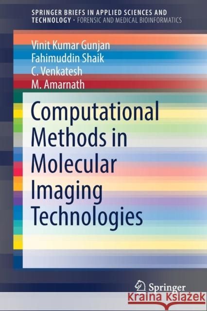 Computational Methods in Molecular Imaging Technologies Vinit Kumar Gunjan Fahimuddin Shaik C. Venkatesh 9789811046353