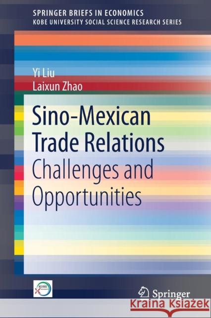 Sino-Mexican Trade Relations: Challenges and Opportunities Liu, Yi 9789811046599 Springer
