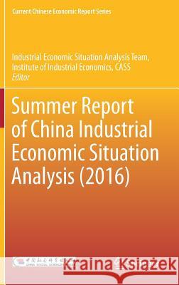 Summer Report of China Industrial Economic Situation Analysis (2016)  Institut 9789811046896 Springer