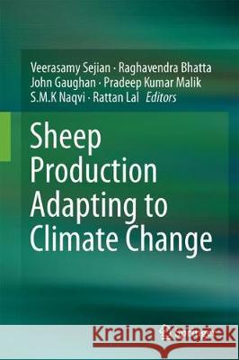 Sheep Production Adapting to Climate Change Veerasamy Sejian Raghavendra Bhatta John Gaughan 9789811047138 Springer