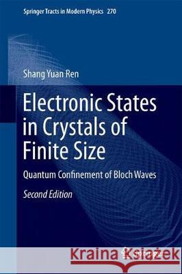 Electronic States in Crystals of Finite Size: Quantum Confinement of Bloch Waves Ren, Shang Yuan 9789811047169 Springer