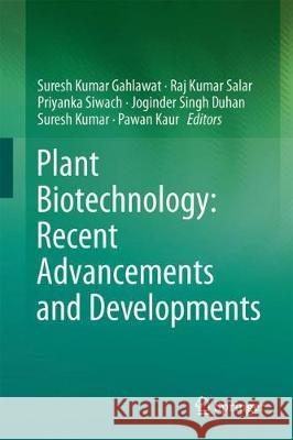 Plant Biotechnology: Recent Advancements and Developments Suresh Kumar Gahlawat Raj Kumar Salar Priyanka Siwach 9789811047312 Springer