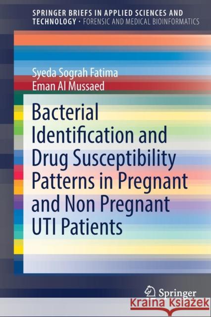 Bacterial Identification and Drug Susceptibility Patterns in Pregnant and Non Pregnant Uti Patients Fatima, Syeda Sograh 9789811047497 Springer