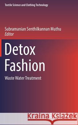 Detox Fashion: Waste Water Treatment Muthu, Subramanian Senthilkannan 9789811047794