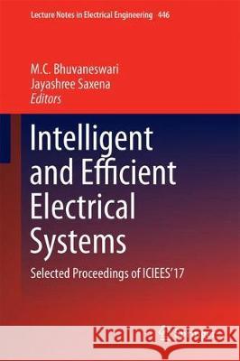 Intelligent and Efficient Electrical Systems: Selected Proceedings of Iciees'17 Bhuvaneswari, M. C. 9789811048517