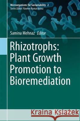 Rhizotrophs: Plant Growth Promotion to Bioremediation Samina Mehnaz 9789811048616 Springer