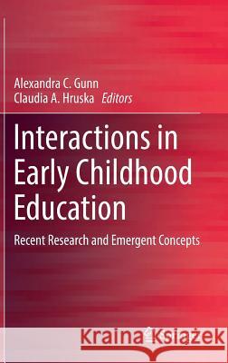 Interactions in Early Childhood Education: Recent Research and Emergent Concepts Gunn, Alexandra C. 9789811048784 Springer