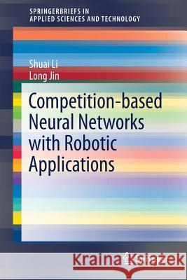 Competition-Based Neural Networks with Robotic Applications Shuai Li Long Jin 9789811049460