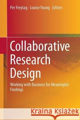 Collaborative Research Design: Working with Business for Meaningful Findings Freytag, Per Vagn 9789811050060 Springer