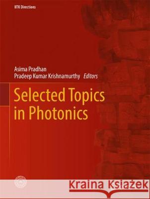 Selected Topics in Photonics Asima Pradhan Pradeep K. Kumar 9789811050091 Springer