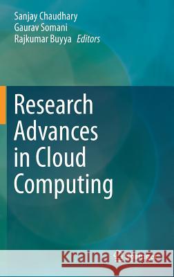 Research Advances in Cloud Computing Sanjay Chaudhary Gaurav Somani Rajkumar Buyya 9789811050251