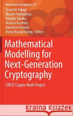 Mathematical Modelling for Next-Generation Cryptography: Crest Crypto-Math Project Takagi, Tsuyoshi 9789811050640