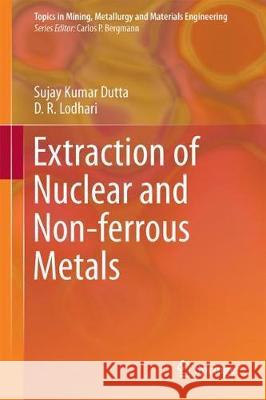 Extraction of Nuclear and Non-Ferrous Metals Dutta, Sujay Kumar 9789811051715 Springer