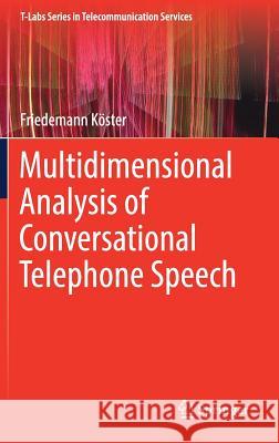 Multidimensional Analysis of Conversational Telephone Speech Friedemann Koster 9789811052231 Springer