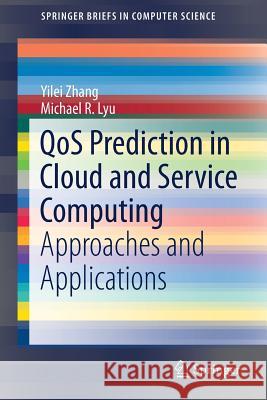 Qos Prediction in Cloud and Service Computing: Approaches and Applications Zhang, Yilei 9789811052774 Springer