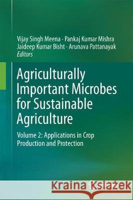 Agriculturally Important Microbes for Sustainable Agriculture: Volume 2: Applications in Crop Production and Protection Meena, Vijay Singh 9789811053429 Springer