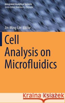 Cell Analysis on Microfluidics Jin-Ming Lin 9789811053931 Springer